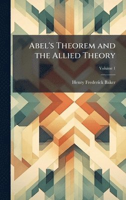 bokomslag Abel's Theorem and the Allied Theory
