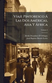 bokomslag Viaje Pintoresco Ã Las Dos AmÃ(c)ricas, Asia Y Ã frica