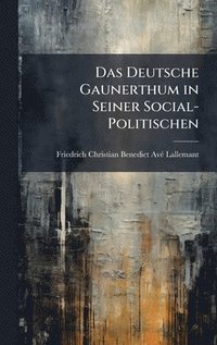 bokomslag Deutsche Gaunerthum in Seiner Social-Politischen