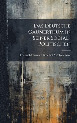 bokomslag Deutsche Gaunerthum in Seiner Social-Politischen