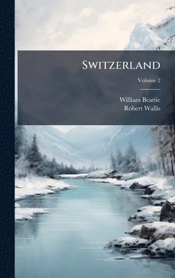William Beattie, Robert Wallis - Switzerland, Inbunden