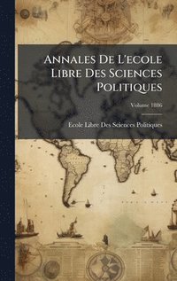 bokomslag Annales De L'ecole Libre Des Sciences Politiques