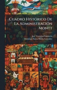 bokomslag Cuadro HistÃ³rico De La AdministraciÃ³n Montt
