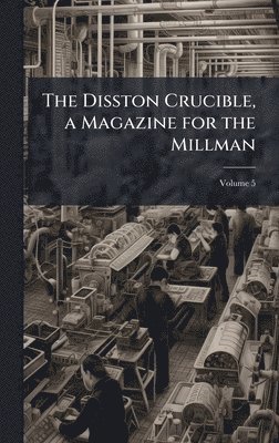 bokomslag The Disston Crucible, a Magazine for the Millman