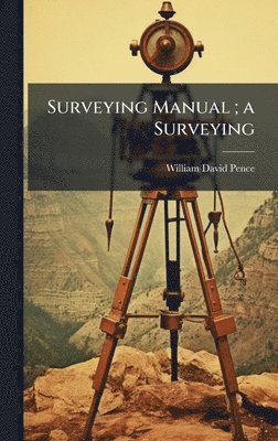 Surveying Manual; a Surveying