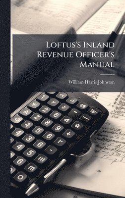 bokomslag Loftus's Inland Revenue Officer's Manual