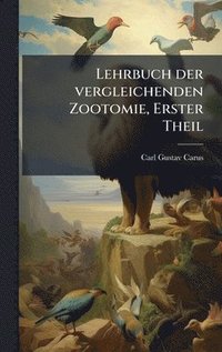 bokomslag Lehrbuch der vergleichenden Zootomie, Erster Theil