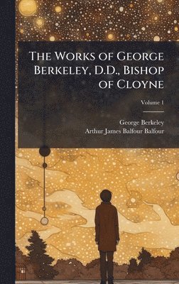 bokomslag The Works of George Berkeley, D.D., Bishop of Cloyne
