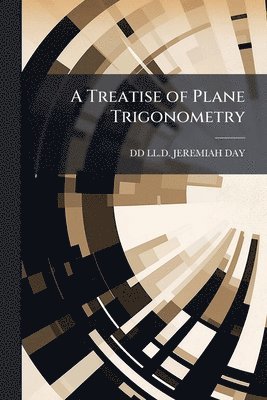 bokomslag A Treatise of Plane Trigonometry