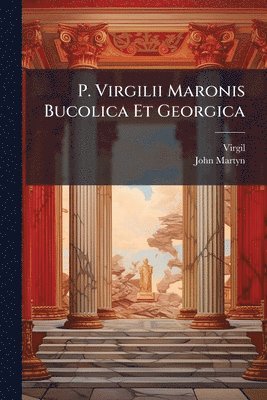 bokomslag P. Virgilii Maronis Bucolica Et Georgica