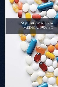 bokomslag Squibb's Materia Medica. 1906 Ed
