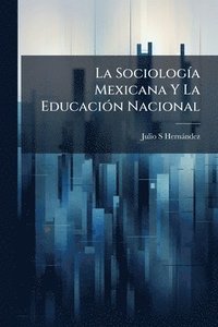bokomslag SociologÃ-a Mexicana Y La EducaciÃ3n Nacional
