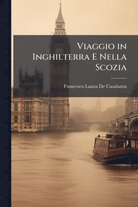 bokomslag Viaggio in Inghilterra E Nella Scozia