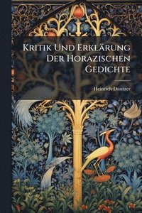 bokomslag Kritik Und Erklärung Der Horazischen Gedichte