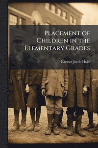 bokomslag Placement of Children in the Elementary Grades