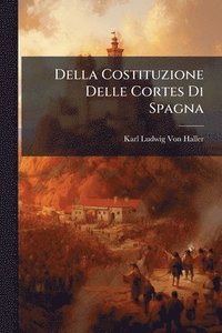 bokomslag Della Costituzione Delle Cortes Di Spagna