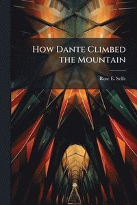bokomslag How Dante Climbed the Mountain