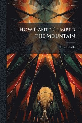 bokomslag How Dante Climbed the Mountain