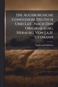 bokomslag Augsburgische Confession, Deutsch Und Lat., Nach Den Originalausg. Herausg. Von J.a.H. Tittmann
