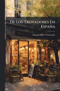 bokomslag De Los Trovadores En España