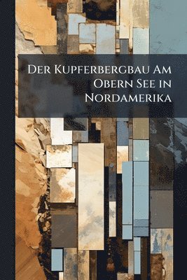 bokomslag Kupferbergbau Am Obern See in Nordamerika