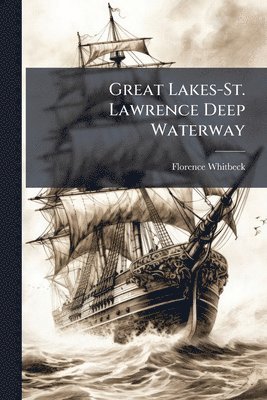 bokomslag Great Lakes-St. Lawrence Deep Waterway