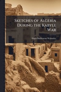 bokomslag Sketches of Algeria During the Kabyle War