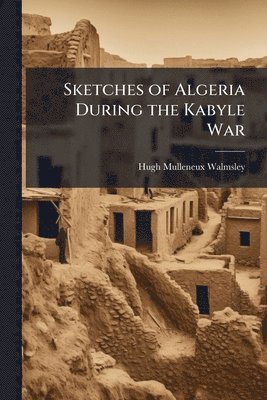 bokomslag Sketches of Algeria During the Kabyle War