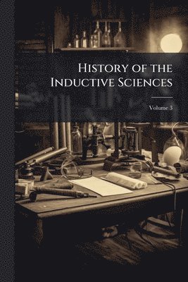 bokomslag History of the Inductive Sciences