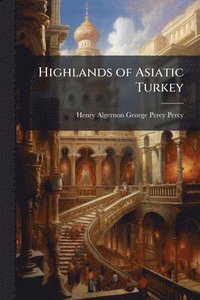 bokomslag Highlands of Asiatic Turkey