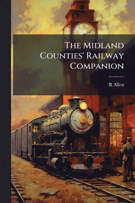 R Allen - Midland Counties' Railway Companion, Häftad
