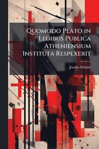 bokomslag Quomodo Plato in Legibus Publica Atheniensium Instituta Respexerit