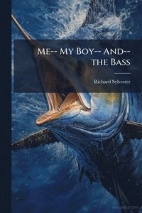 bokomslag Me-- My Boy-- And-- the Bass