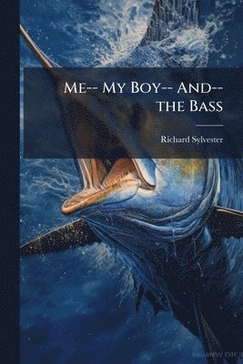 bokomslag Me-- My Boy-- And-- the Bass
