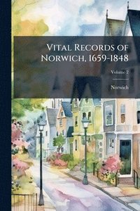 bokomslag Vital Records of Norwich, 1659-1848
