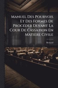 bokomslag Manuel Des Pourvois Et Des Formes De ProcÃ(c)der Devant La Cour De Cassation En Matière Civile