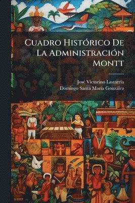 bokomslag Cuadro HistÃ3rico De La AdministraciÃ3n Montt