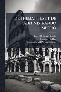 bokomslag De Thematibus Et De Administrando Imperio