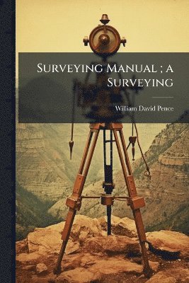 Surveying Manual; a Surveying