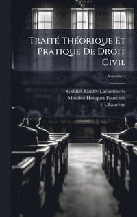 bokomslag TraitÃ(c) ThÃ(c)orique Et Pratique De Droit Civil