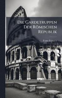 bokomslag Gardetruppen Der Römischen Republik
