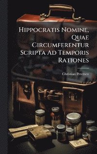 bokomslag Hippocratis Nomine, Quae Circumferentur Scripta Ad Temporis Rationes