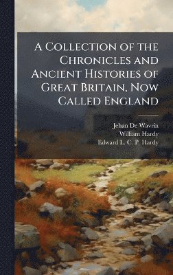 bokomslag Collection of the Chronicles and Ancient Histories of Great Britain, Now Called England