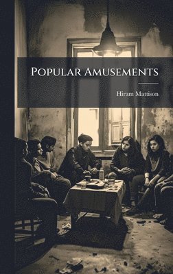 Hiram Mattison - Popular Amusements, Inbunden