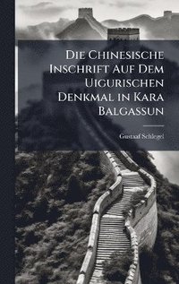 bokomslag Chinesische Inschrift Auf Dem Uigurischen Denkmal in Kara Balgassun