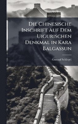 bokomslag Chinesische Inschrift Auf Dem Uigurischen Denkmal in Kara Balgassun