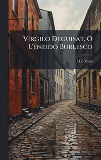 bokomslag Virgilo Deguisat, O L'eneido Burlesco