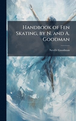 bokomslag Handbook of Fen Skating, by N. and A. Goodman