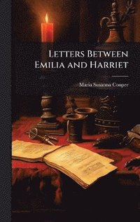 bokomslag Letters Between Emilia and Harriet