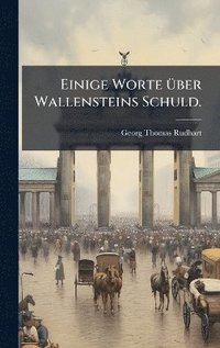 bokomslag Einige Worte Ã1/4ber Wallensteins Schuld.
